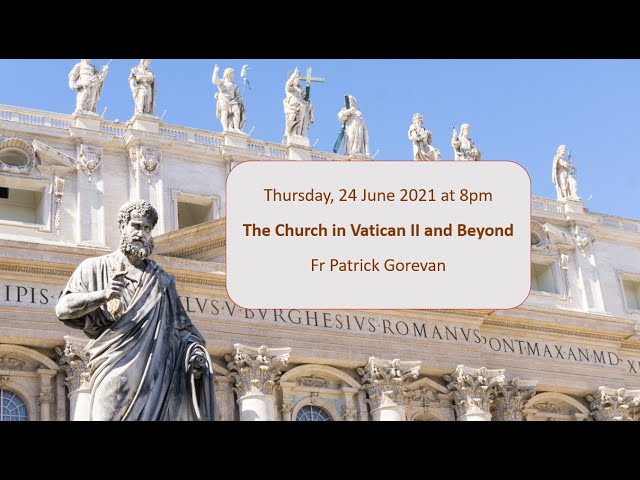 The Church in Vatican II and Beyond, Fr Pat Gorevan