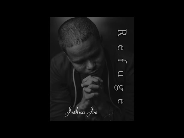 REFUGE - JOSHUA JOE