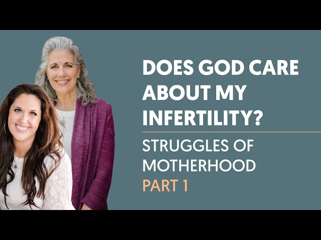 Does God Care about my Infertility? | Struggles of Motherhood Part 1