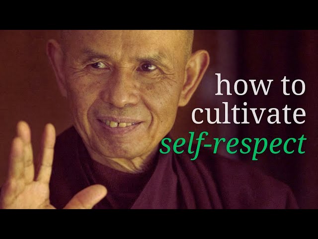 Self-Respect | Teaching by Thich Nhat Hanh