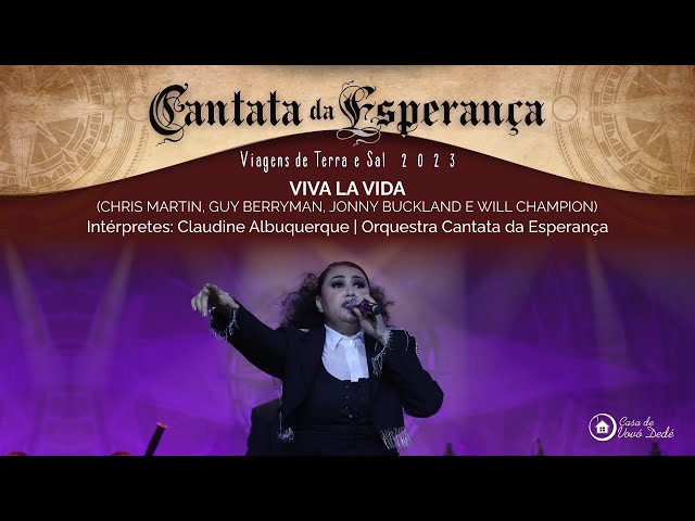 Cantata da Esperança 2023 - Viagens de Terra e Sal  -  VIVA LA VIDA