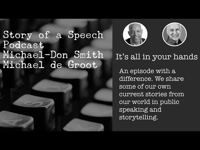 It's all in your hands! - Story of a Speech Podcast