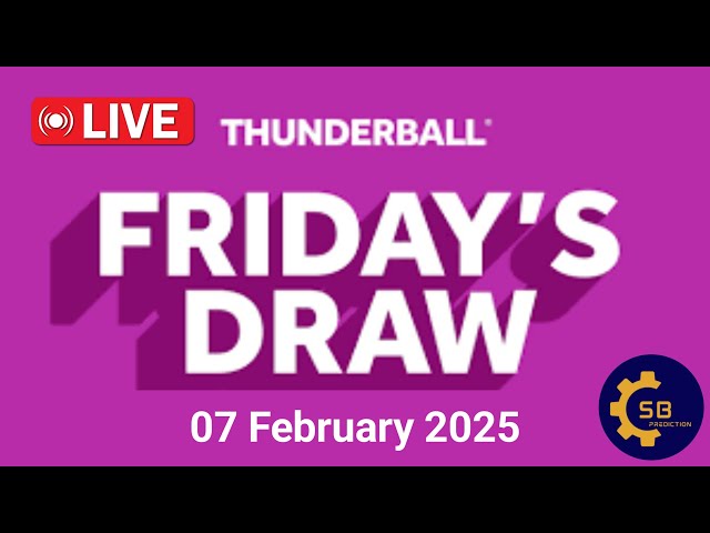 Thunderball draw live Tonight Results from Friday 07 February 2025 |  thunderball live draw