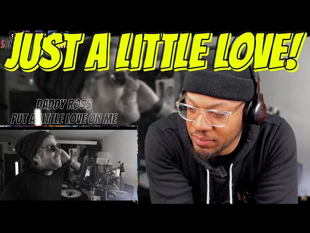 WE ALL NEED ALITTLE LOVE! | Daddy Ross - Put a Little Love On Me | [Niall Horan Cover]