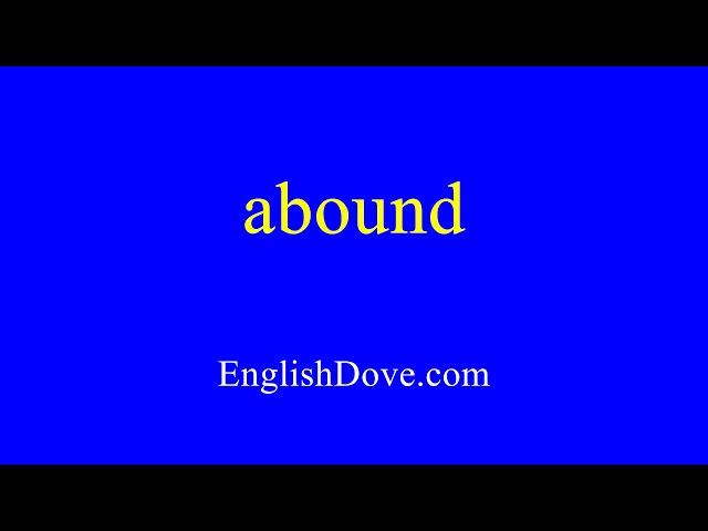 How to pronounce abound in American English.