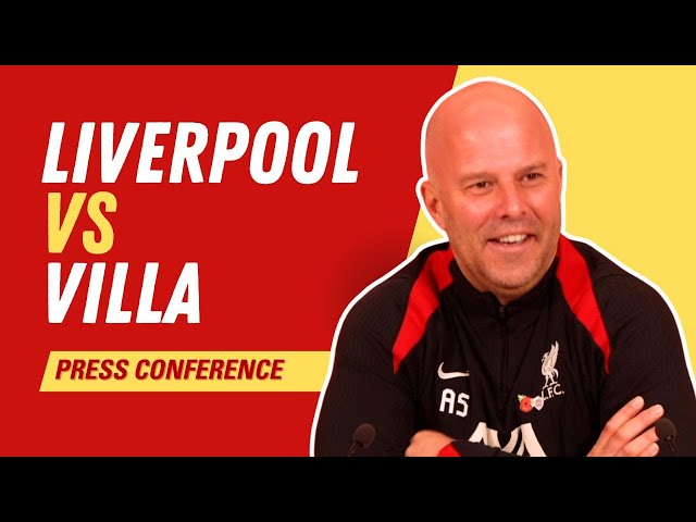 Liverpool vs Aston Villa | Arne Slot Press Conference