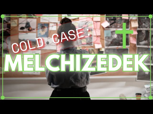 Cold Case: Melchizedek