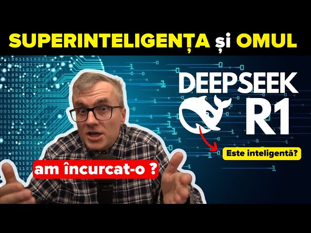 Deepseek e AICI: ce înseamnă superinteligența pentru omenire? 🔥