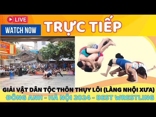 🔴🤼CHIỀU 15.10 TRỰC TIẾP GIẢI VẬT DÂN TỘC HỘI LÀNG THÔN THỤY LÔI, ĐÔNG ANH, HANOI 2024 #BESTWRESTLING