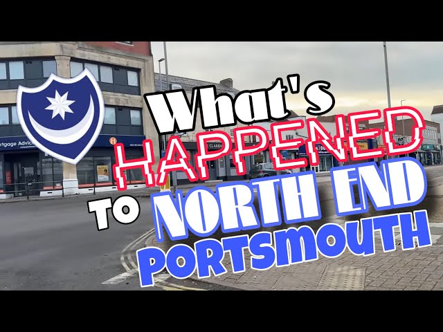 SHOCKING STATE - NORTH END Portsmouth - What’s Happened? Past & Present