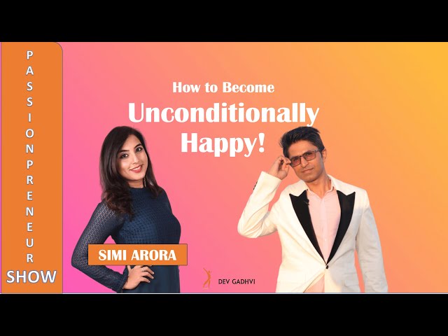 From Suicidal to Becoming Extremely Happy - Simi Arora | Passionpreneur Show with Dev Gadhvi