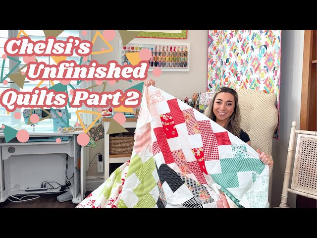 Chelsi's Unfinished Quilts Part 2