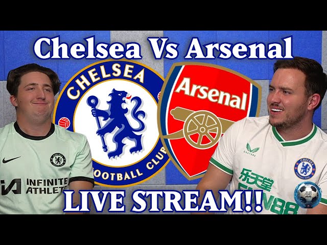 Chelsea Vs Arsenal Live Watchalong 🔴