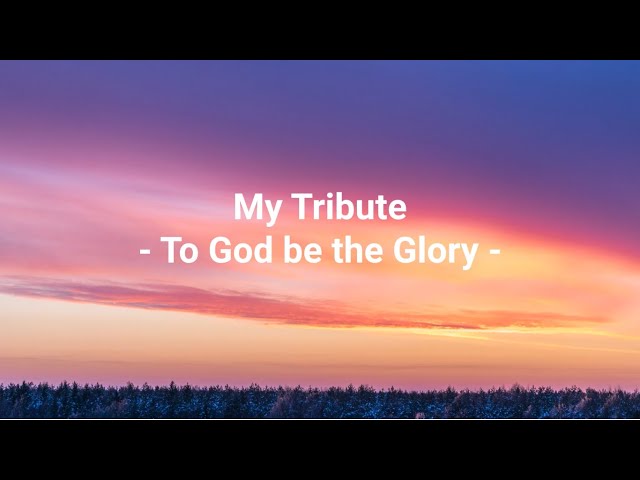 My Tribute (To God be the Glory) w/lyrics - Janice Gaines