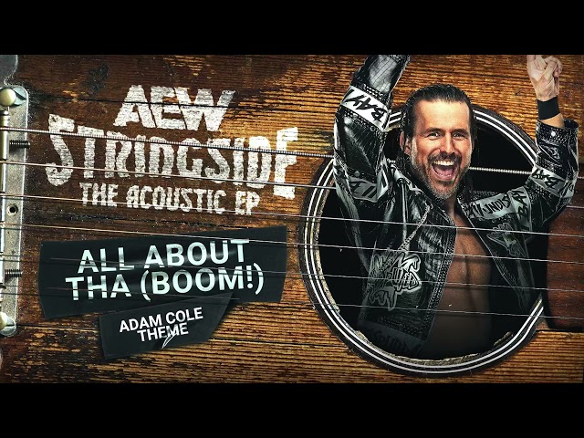 5.  Adam Cole: All About Tha (Boom!) | AEW STRINGSIDE: The Acoustic EP | AEW Music