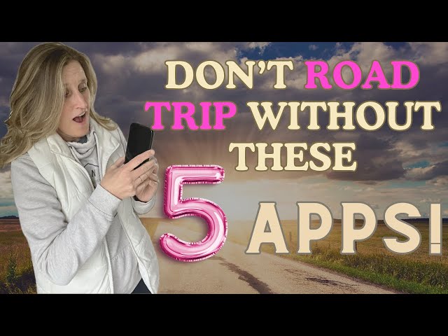 The 5 Apps You Need Before Your Next Road Trip