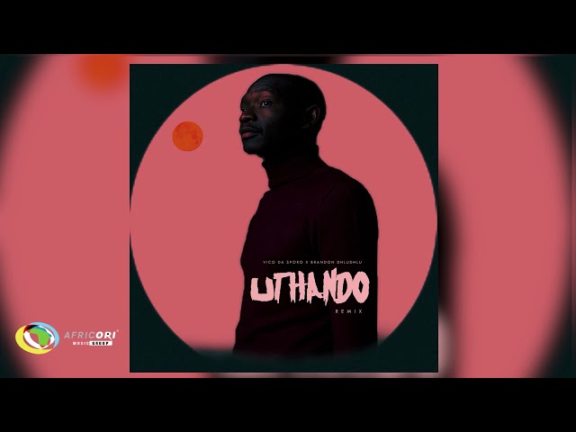 Vico Da Sporo and Brandon Dhludhlu - UTHANDO (Official Audio)