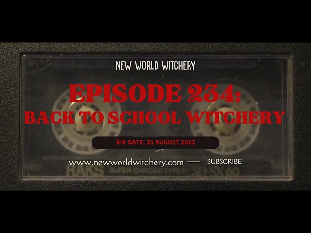 Episode 234 - Back to School Witchery