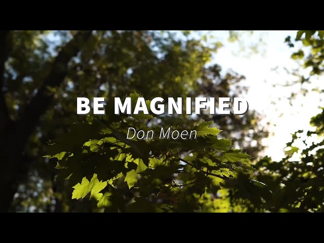 Be Magnified - Don Moen (Lyrics)