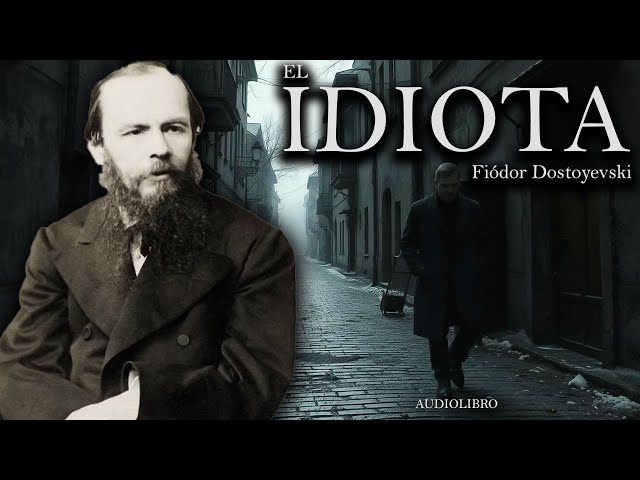 El Idiota - Fiódor Dostoyevski (Audiolibro Completo en Español)