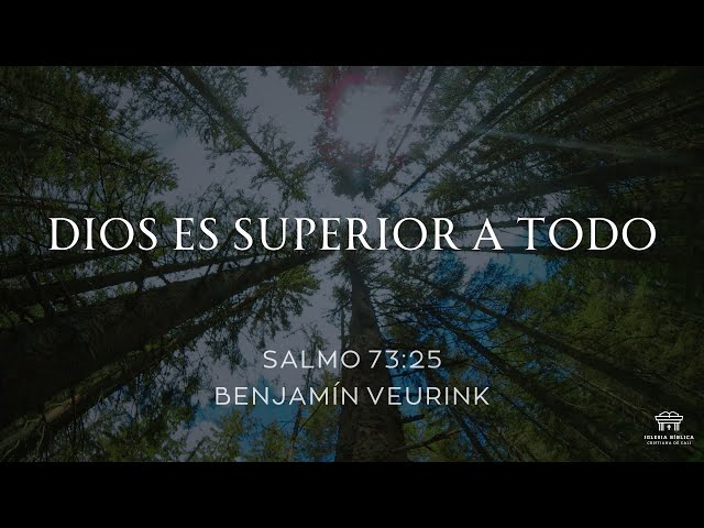 Dios es superior a todo | Salmo 73:25 | Benjamín Veurink