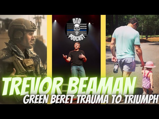 Trevor Beaman “Green Beret Trauma to Triumph”