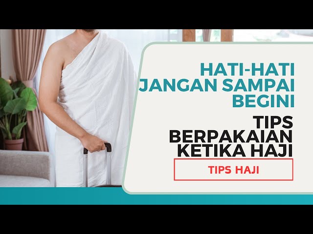 5 Tips BERPAKAIAN KETIKA HAJI UMRAH untuk Membuat Perjalanan Anda Lebih Nyaman #tipshaji #ceritahaji