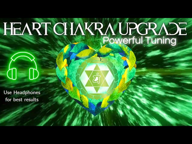 Heart Chakra Upgrade | Open & Heal Your Heart | 528Hz Love Frequency