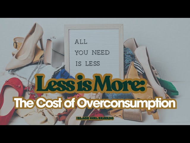 Less is More: The Cost of Overconsumption