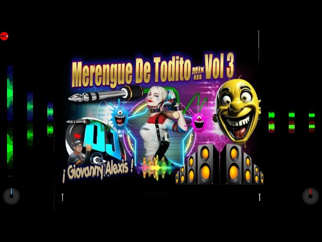 MERENGUE DE TODITO MIX VOL 3 DJ GIOVANNY ALEXIS