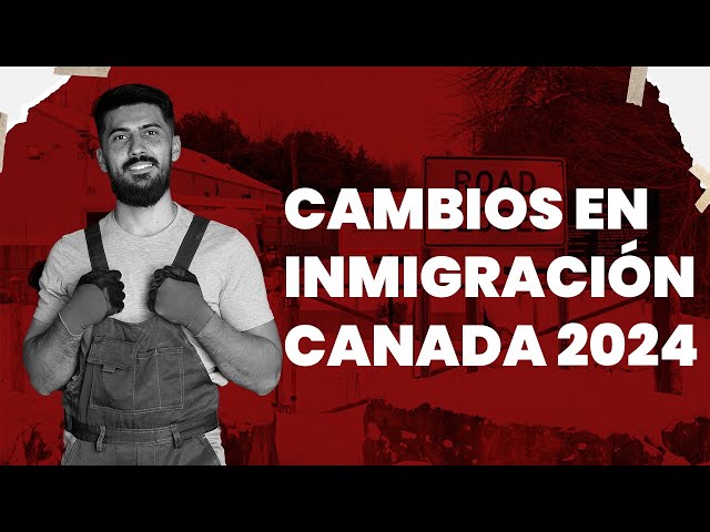 Cambios de inmigracion 2024 I Mejores momentos CI Canada, Jesus Hernandez