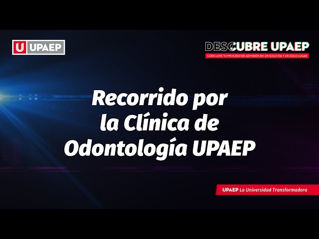 Recorrido por la clínica de Odontología | Descubre UPAEP