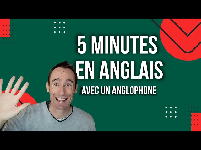 5 Minutes En Anglais Avec Un Anglophone