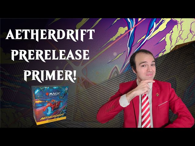 Prepare for the Aetherdrift Prerelease! Sealed/Draft Archetypes & Primer | Magic: The Gathering MTG