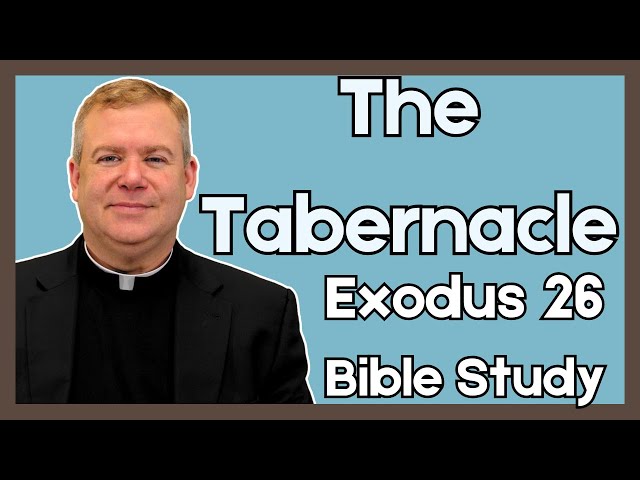 Father Kirby’s Bible Study (2025) | The Tabernacle | Exodus 26