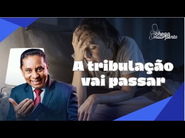 A TRIBULAÇÃO VAI PASSAR