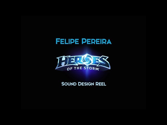 Felipe Pereira - Sound Design Reel - Heroes of the Storm