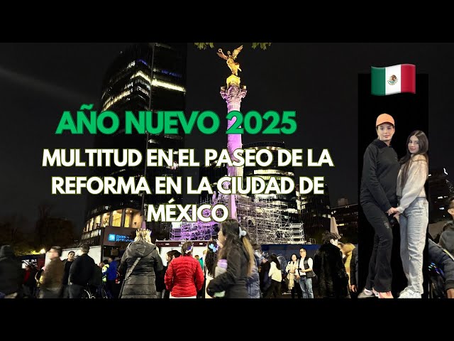 Año nuevo 2025 : ¡Multitud en el Paseo de la Reforma en la Ciudad de México 🇲🇽#cdmx#mexico #añonuevo