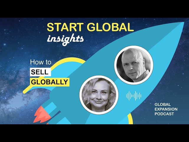 How to sell globally. International sales expert's insights. Olga Galyant. Part 1. S2 E11