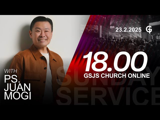 Ibadah Online GSJS 7 - Ps. Juan Mogi - Pk.18.00 (23 Feb 2025)