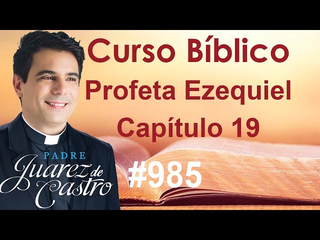 Curso Bíblico 985 - Livro do Profeta Ezequiel 19 - História alegórica sobre os reis de Judá