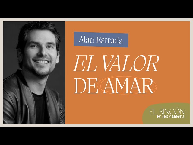 El maravilloso error de enamorarse - Alán Estrada | El rincón de los errores - T2