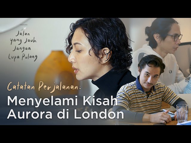 CATATAN PERJALANAN: MENYELAMI KISAH AURORA DI LONDON | TAYANG DI BIOSKOP 2 FEBRUARI 2023