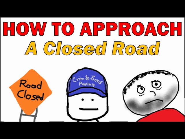 How to Approach A Closed Road