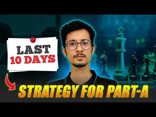 Last 10 days strategy for Part-A