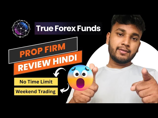 True Forex Funds Review in Hindi - No time Limit - Weekend Trading