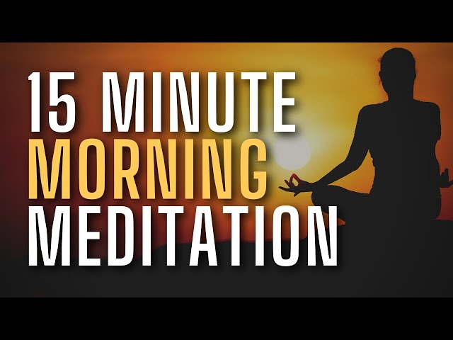 15 Minute Morning Meditation - Start the Day with Positive Energy