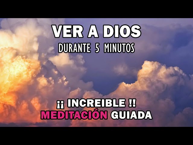 Ver A Dios Y Hablar Con Él durante 5 minutos, MEDITACIÓN GUIADA, la fuente de inspiracion.