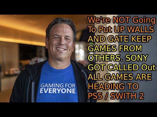 Xbox Phil Spencer Calls Out SONY For Moneyhatting. SAYS All Xbox Games Coming To PS5 And Switch 2