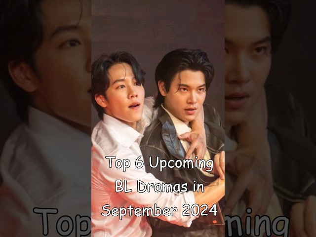 Top 6 Upcoming BL Dramas in September 2024 #blseriestowatch #newblseries #blrama #bldrama #upcoming